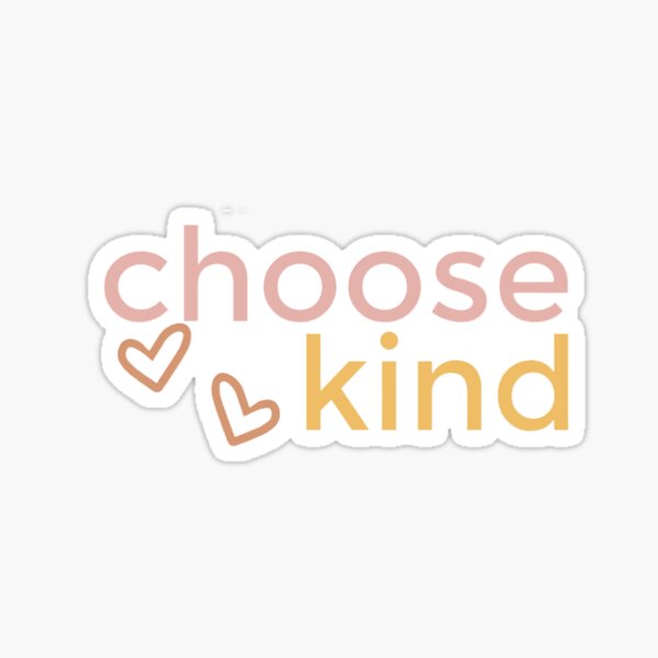 Choose Kindness  Stickers – Giving Everyday Merch