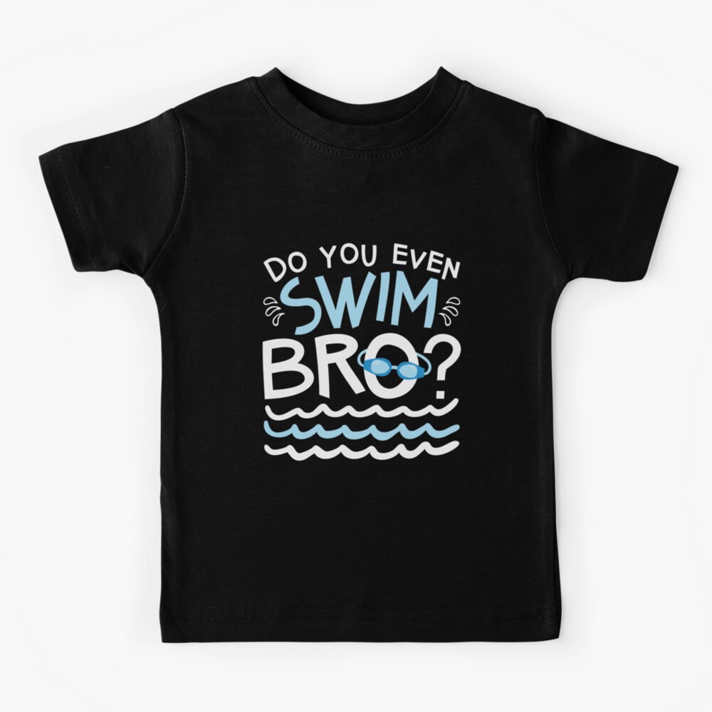 Swimming Slogan Swim Bro?  Kids T-Shirt for Sale by jaygo