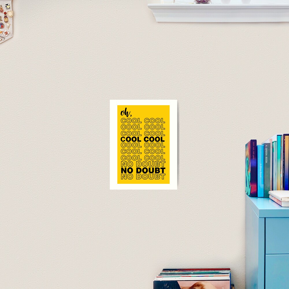 Oh Cool Cool Cool Cool No Doubt No Doubt No Doubt Brooklyn Nine Nine Art Print By Anjali25 Redbubble