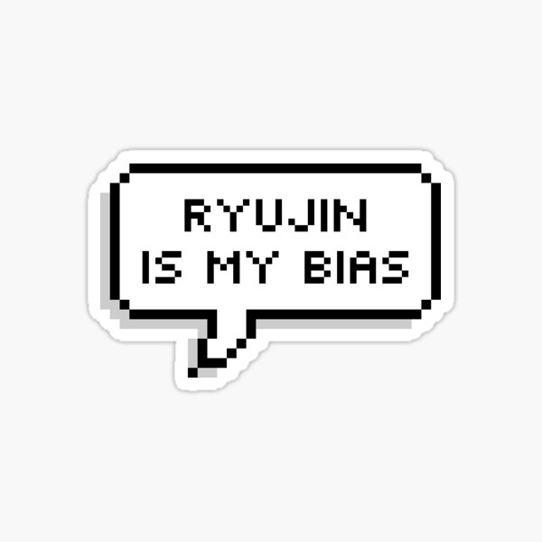 ryujin is my bias Sticker