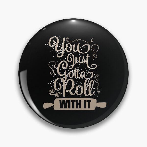 Item preview, You Just Gotta Roll With It designed and sold by juniperdesign.