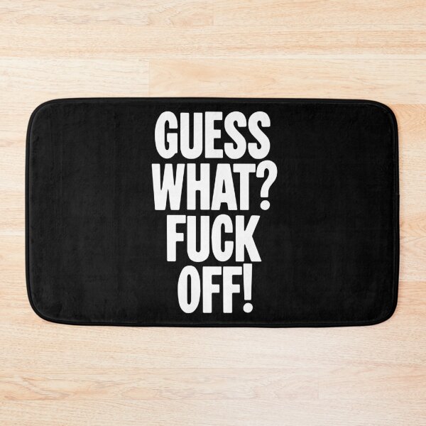 Item preview, Guess What? Fuck Off! designed and sold by Good-Looking Corpse.