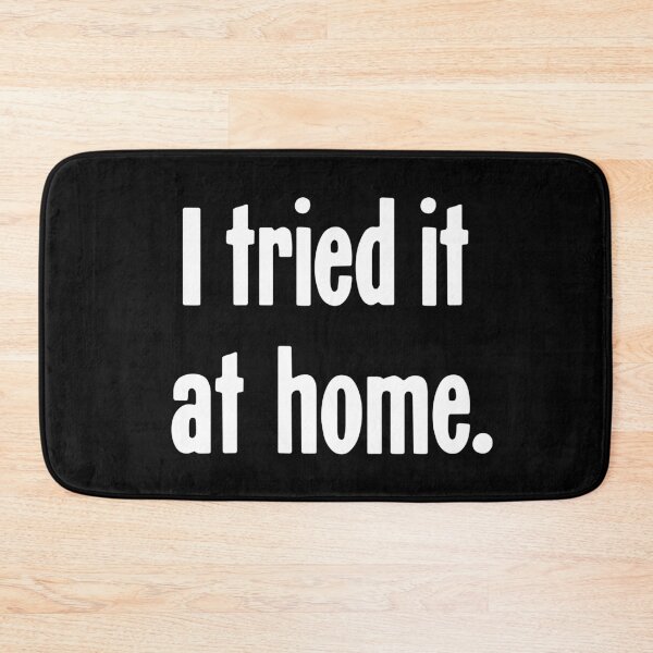 Item preview, I Tried It At Home designed and sold by Good-Looking Corpse.