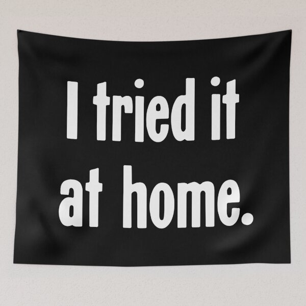 Item preview, I Tried It At Home designed and sold by Good-Looking Corpse.
