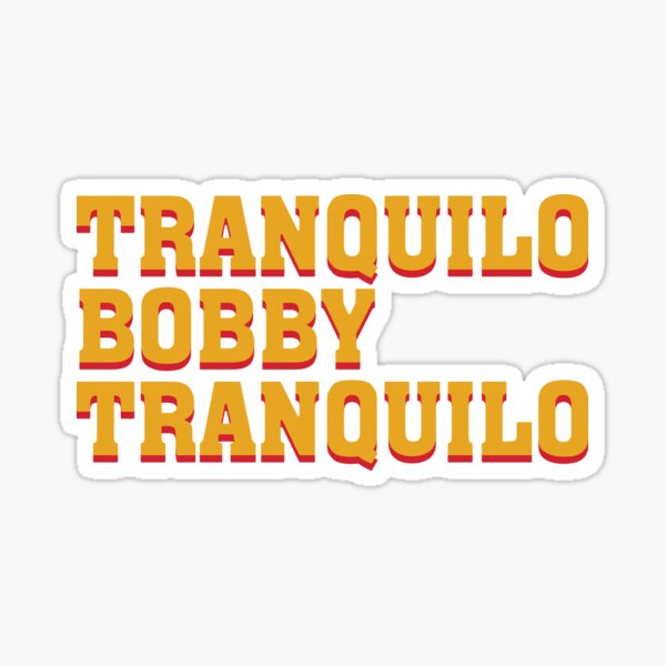 Item preview, Tranquilo Bobby, Tranquilo. designed and sold by mangolab.