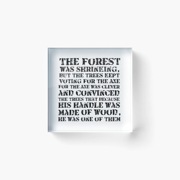 Item preview, The forest is shrinking but the trees kept voting for the Axe... designed and sold by phassystore.