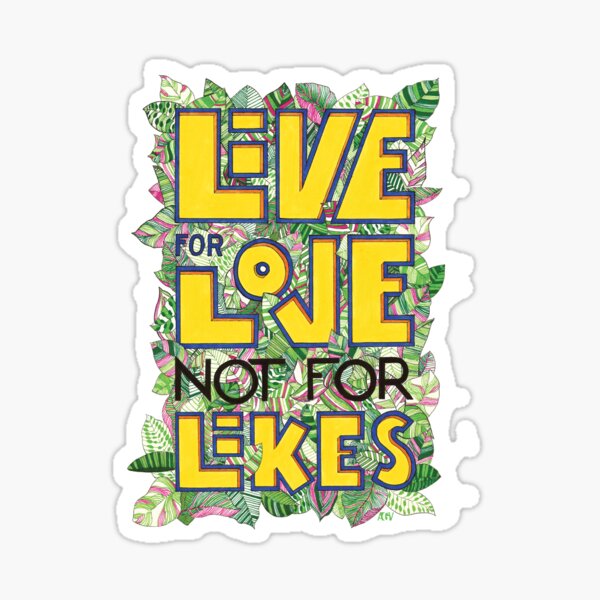 Live for Love not for likes lettering art Sticker