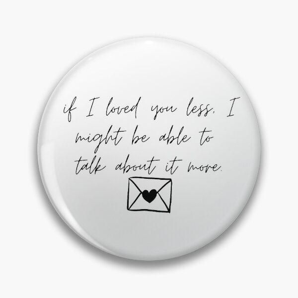 Item preview, Jane Austen- Emma Quote/ if i loved you less i might be able to talk about it more designed and sold by erinaceous.