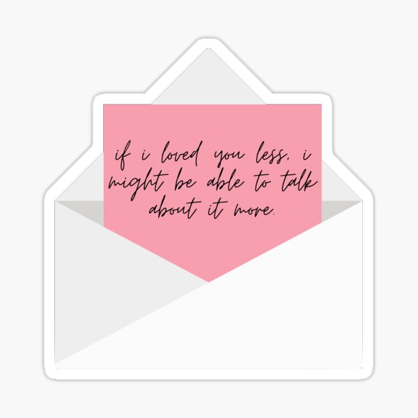 Item preview, Jane Austen- Emma Quote/ if i loved you less i might be able to talk about it more designed and sold by erinaceous.