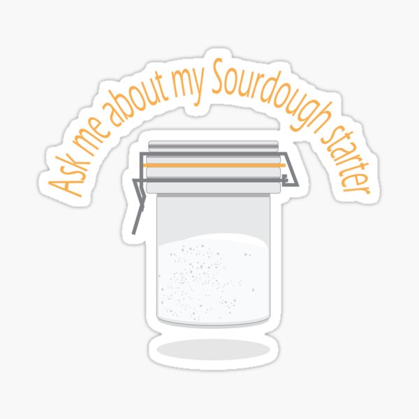 Item preview, Ask me about my Sourdough Starter? designed and sold by pinspace.
