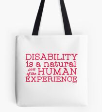 Disability is a natural part of the human experience Tote Bag