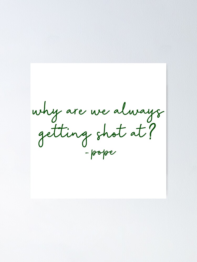 "Always Getting Shot At Pope Outer Banks Quote" Poster by mutualletters
