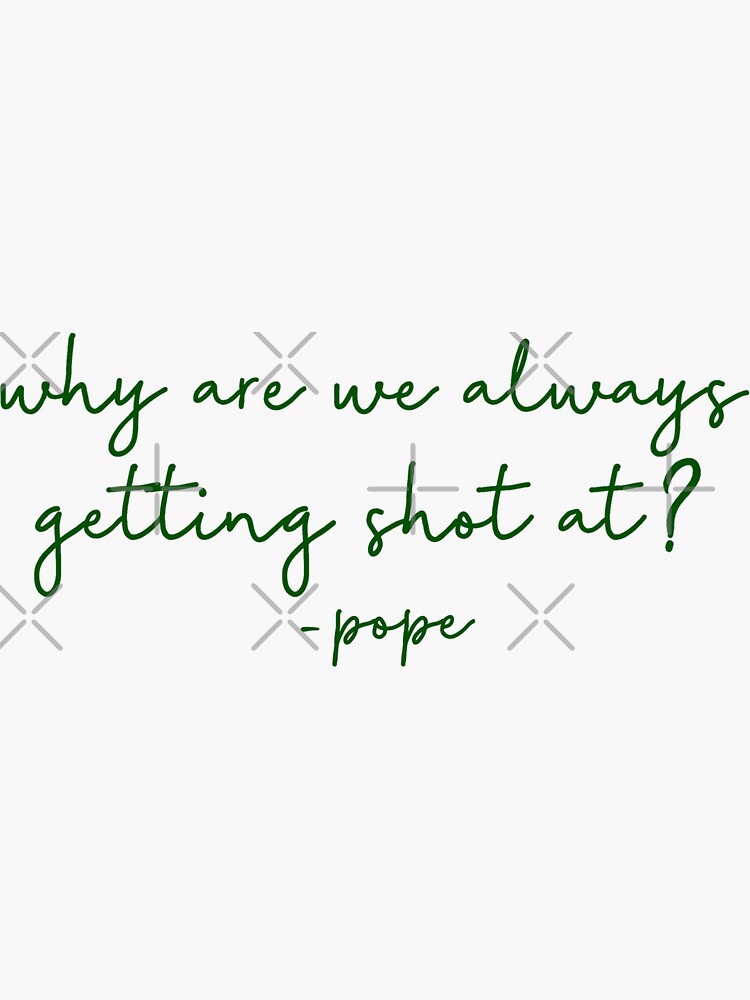 "Always Getting Shot At Pope Outer Banks Quote" Sticker by