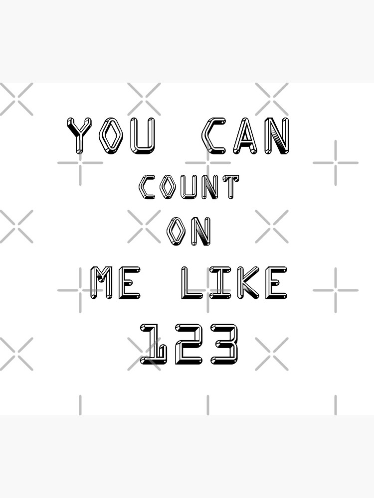 You Can Count On Me Like 123 Sticker By Kingdrakong2 1 Redbubble