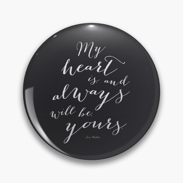 Item preview, My Heart Is and Always Will Be Yours Jane Austen Quote in black and white designed and sold by Kristen Glanzmann.