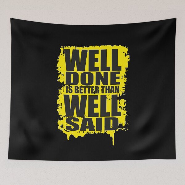Item preview, Well Done Is Better Than Well Said designed and sold by TopsLooks.