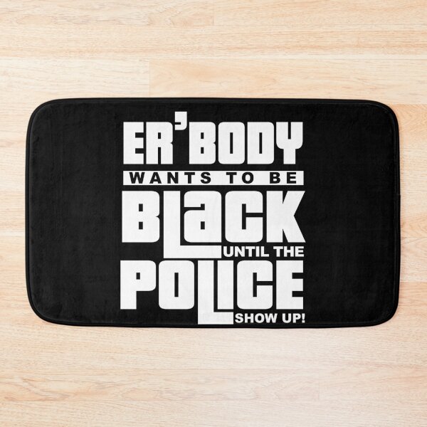 Item preview, Er'body Wants to Be Black Police Protest designed and sold by blackartmatters.