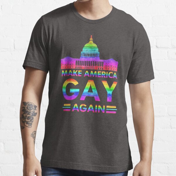 MAKE AMERICA GAY AGAIN  Essential T-Shirt