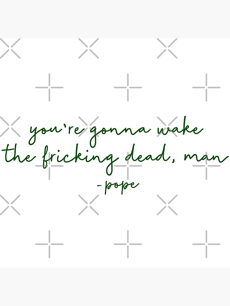 "Wake the Dead Pope Outer Banks Quote" Poster for Sale by mutualletters