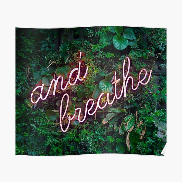 Neon Sign: and breathe Poster