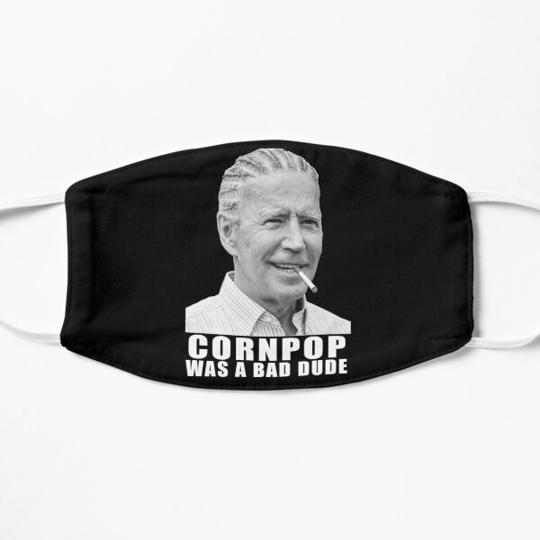 Joe Biden - Cornpop Was A Bad Dude Flat Mask