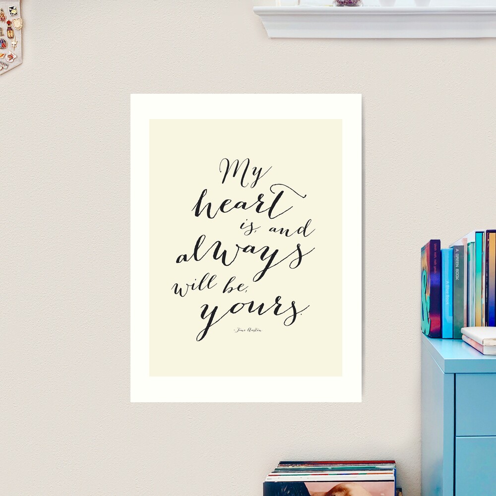 My Heart Is and Always Will Be Yours Jane Austen Quote in eggshell white |  Art Print