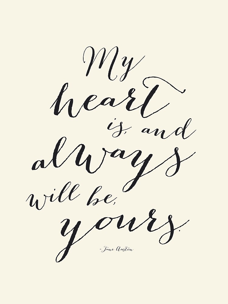 My Heart Is and Always Will Be Yours Jane Austen Quote in eggshell white |  Art Print