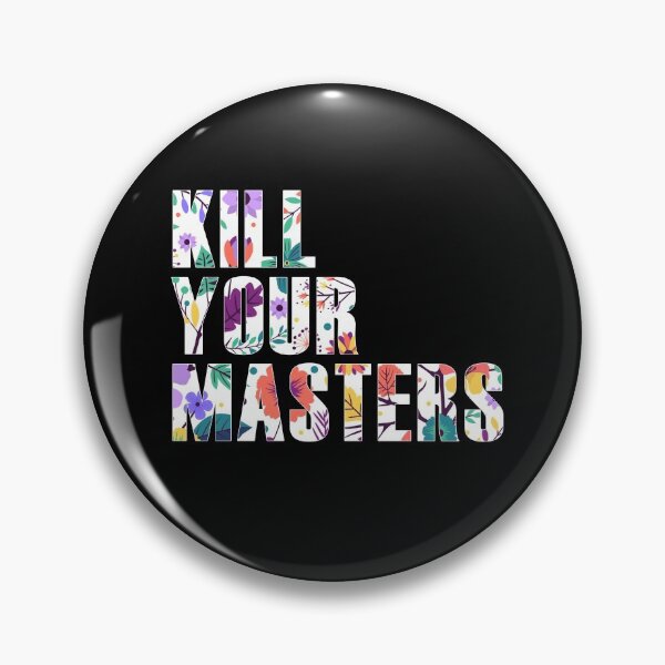 Item preview, Kill your masters designed and sold by VibeCraze Designs.