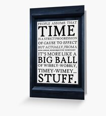 Wibbly-Wobbly, Timey-Wimey.. Stuff! Greeting Card