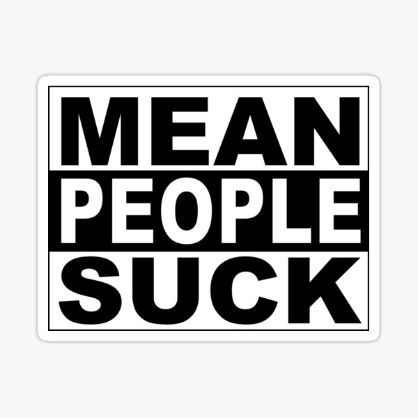Mean People Suck Sticker