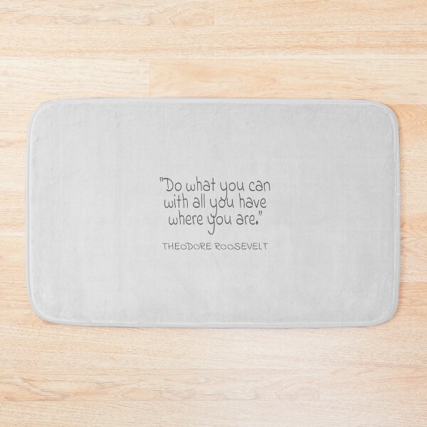 Item preview, Theodore Roosevelt "Do what you can with all you have where you are." Gray Text Quote designed and sold by agsduy.