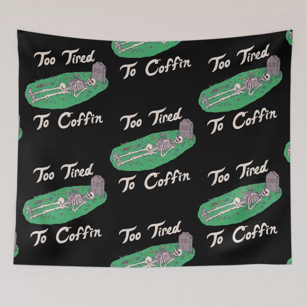Item preview, Too Tired To Coffin designed and sold by wytrab8.