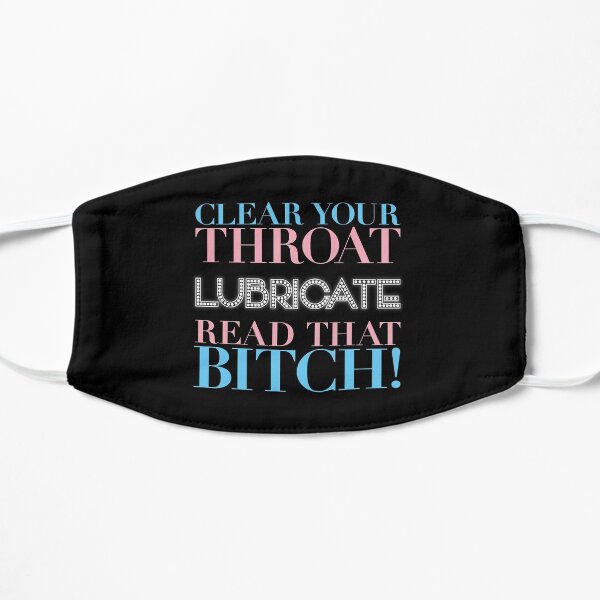 Clear Your Throat - Lubricate - Read That Bitch! Pose TV Show - Trans Rights Mask