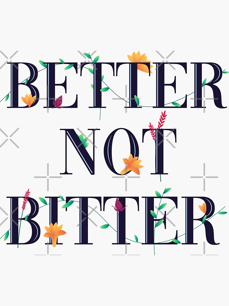 better-not-bitter-sticker-for-sale-by-wtslstudio-redbubble