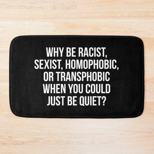 Item preview, Why be racist, sexist, homophobic, or transphobic when you could just be quiet designed and sold by allthetees.