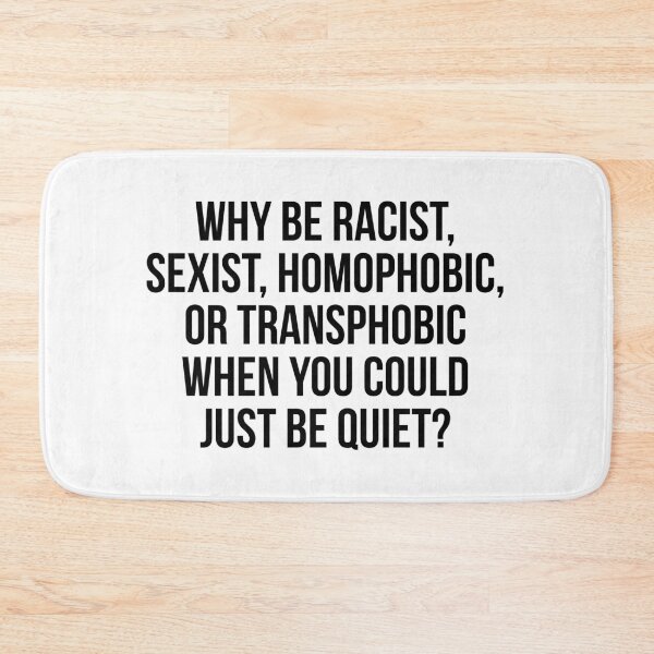 Item preview, Why be racist, sexist, homophobic, or transphobic when you could just be quiet designed and sold by allthetees.
