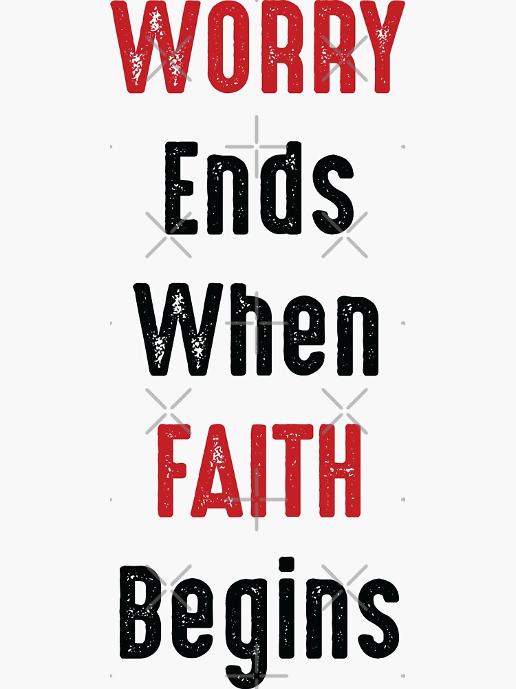 "Worry Ends When Faith Begins - Inspirational Christian Quote" Sticker