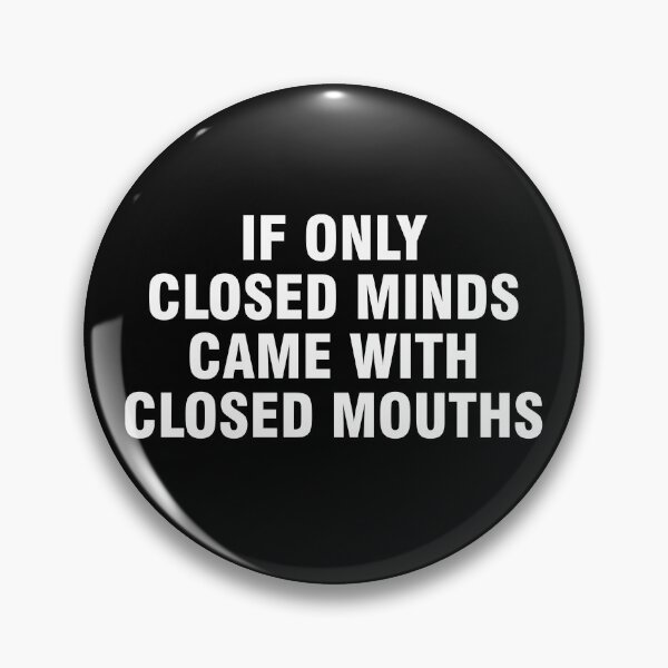 Item preview, If only closed minds came with closed mouths designed and sold by allthetees.