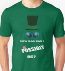 How Bad Can I Possibly Be? Unisex T-Shirt
