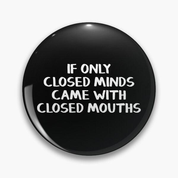 Item preview, If only closed minds came with closed mouths designed and sold by allthetees.
