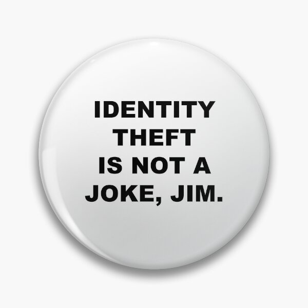 Item preview, Identity Theft Is Not A Joke, Jim designed and sold by quoteedesigns.