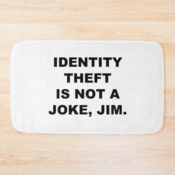 Item preview, Identity Theft Is Not A Joke, Jim designed and sold by quoteedesigns.
