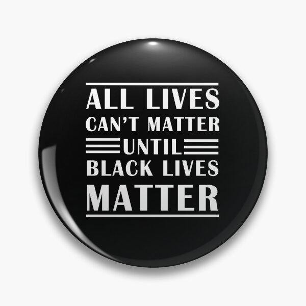 Item preview, All Lives Can't Matter Until Black Lives Matter designed and sold by thegoodplan.