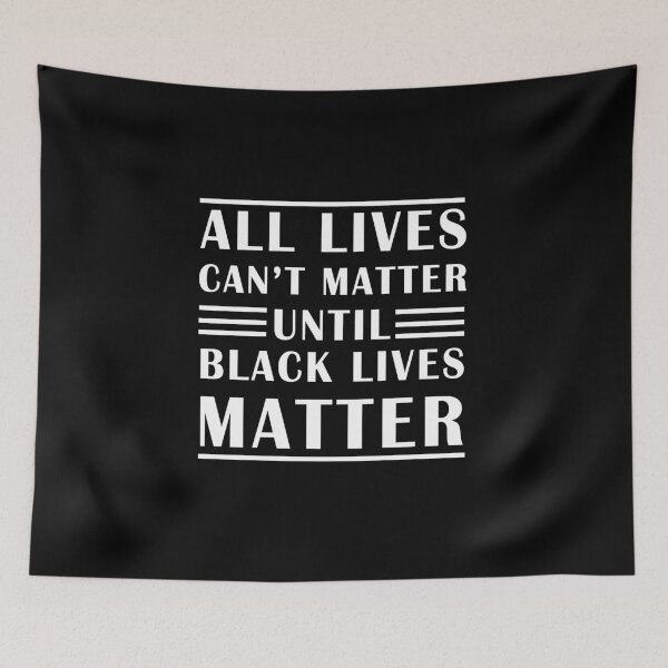 Item preview, All Lives Can't Matter Until Black Lives Matter designed and sold by thegoodplan.