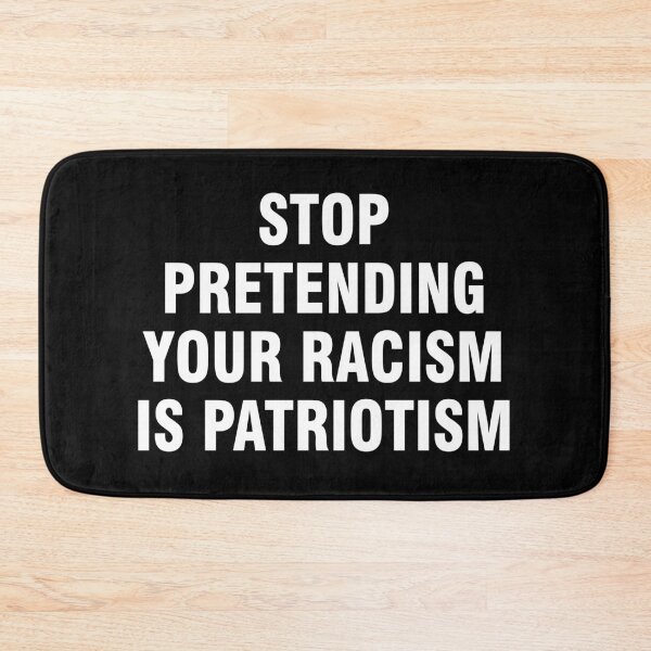 Item preview, Stop pretending your racism is patriotism designed and sold by allthetees.