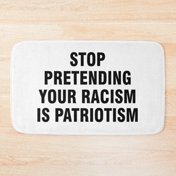 Item preview, Stop pretending your racism is patriotism designed and sold by allthetees.