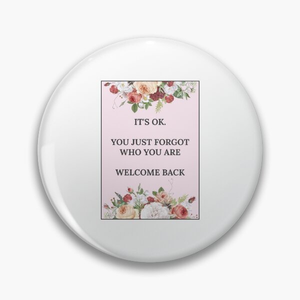 Item preview, It's Ok You Just Forgot Who You Are Welcome Back motivation - positivity - inspirational designed and sold by Hicham Arbaoui.