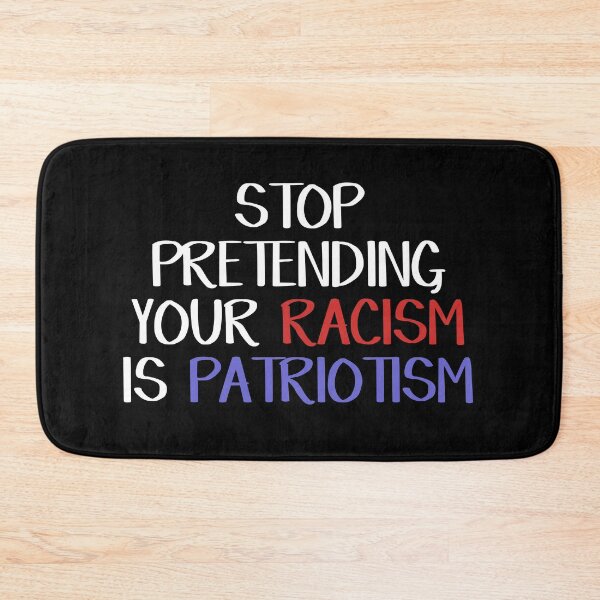 Item preview, Stop pretending your racism is patriotism designed and sold by allthetees.