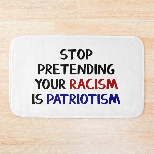 Item preview, Stop pretending your racism is patriotism designed and sold by allthetees.