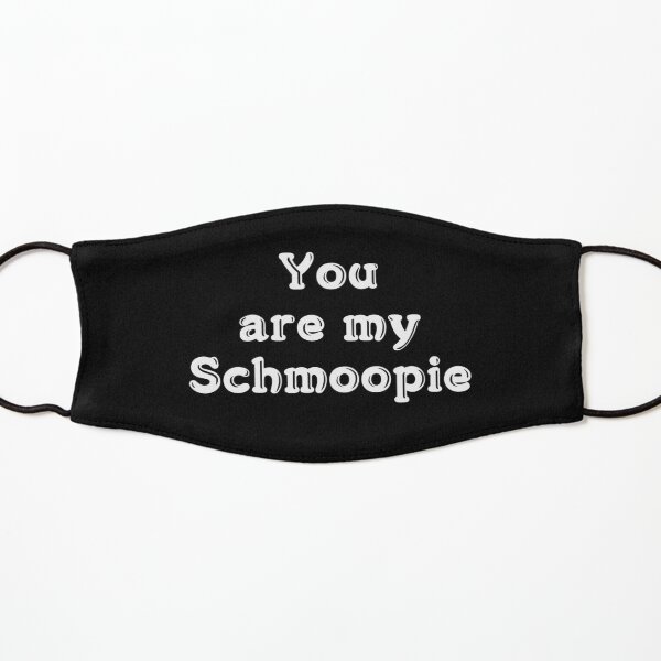 Pop Culture Gift - You are my Schmoopie - Gift for Wife Husband Partner Lover Fiance Anniversary Wedding Kids Mask